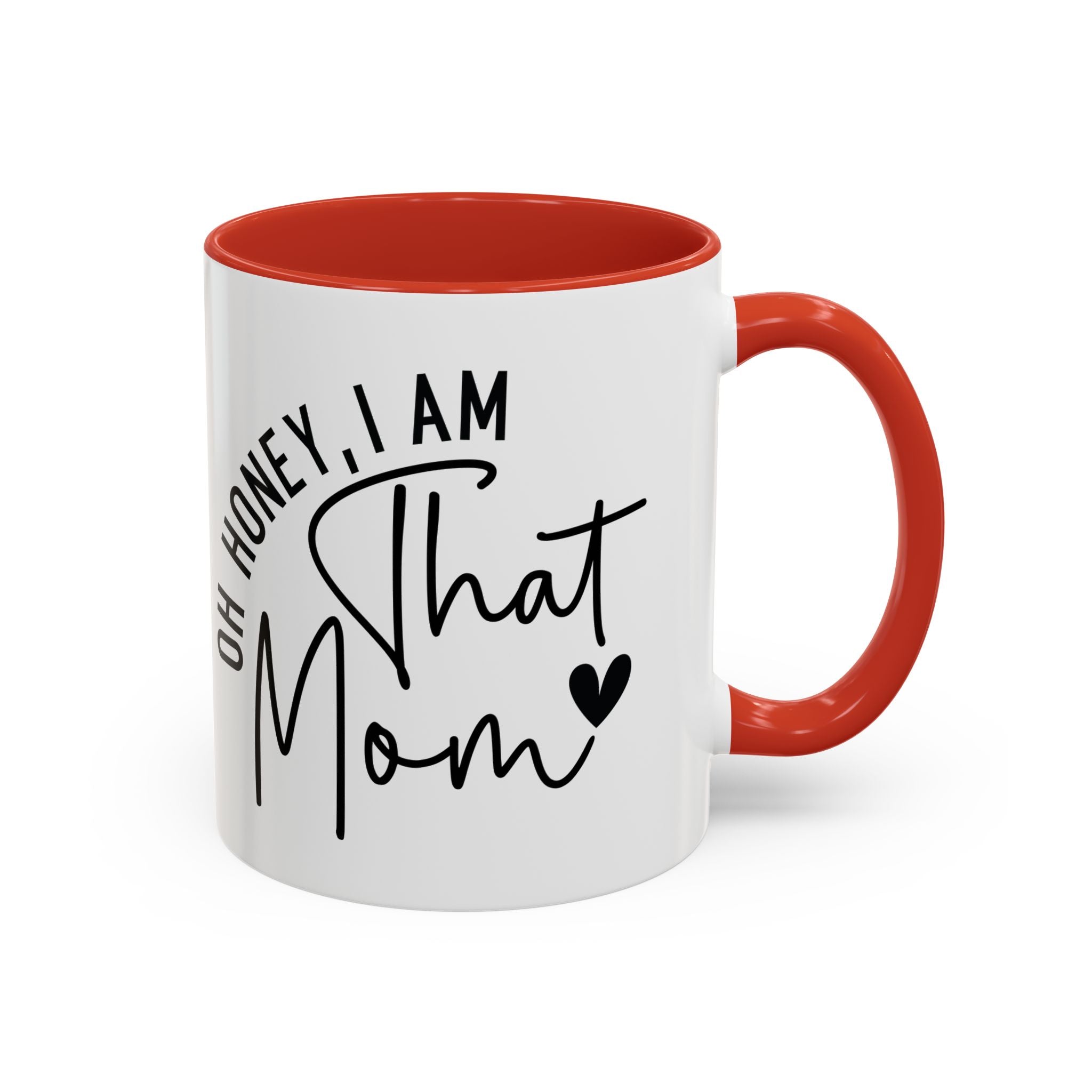 That Mom Coffee Mug — "Oh Honey, I Am That Mom" Accent Mug (11/15oz)