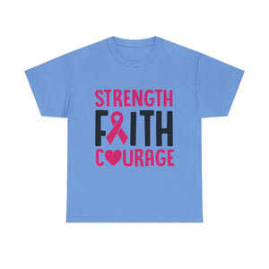Supportive Statement Tee - Strength, Faith, Courage, Breast Cancer Awareness Shirt, Unisex Cotton Tee, Gift for Her, Inspirational Wear