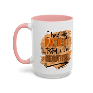 Humorous Accent Coffee Mug – 'I Had My Patient Tested & I'm Negative' funny
