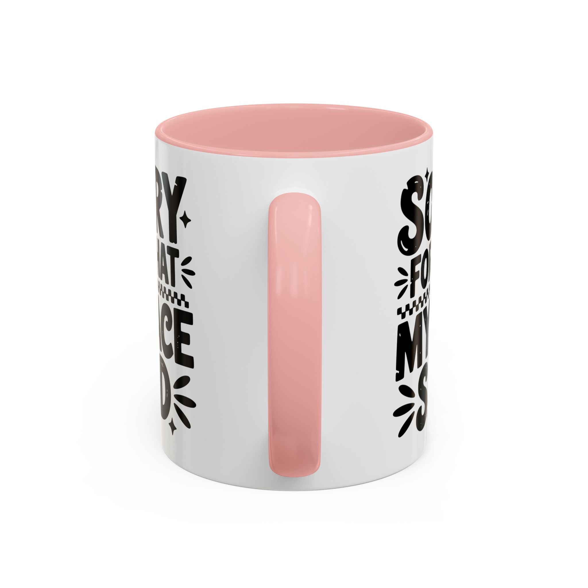 Funny Accent Coffee Mug - "Sorry For What My Face Said" - 11 & 15oz