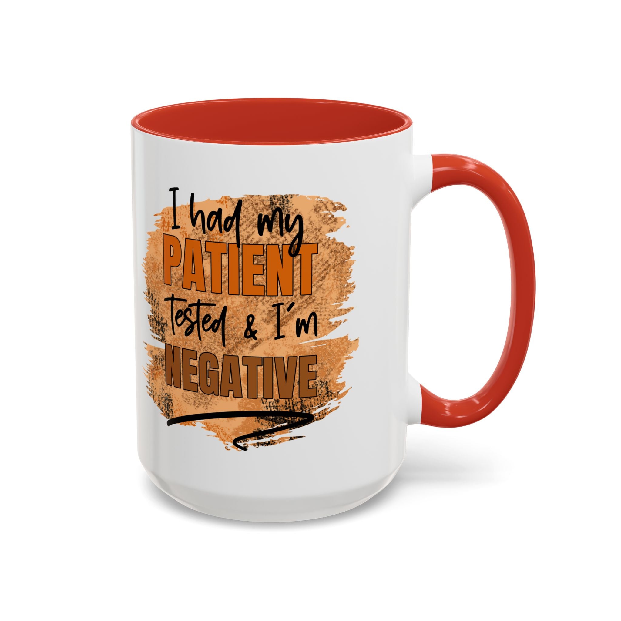 Humorous Accent Coffee Mug – 'I Had My Patient Tested & I'm Negative' funny