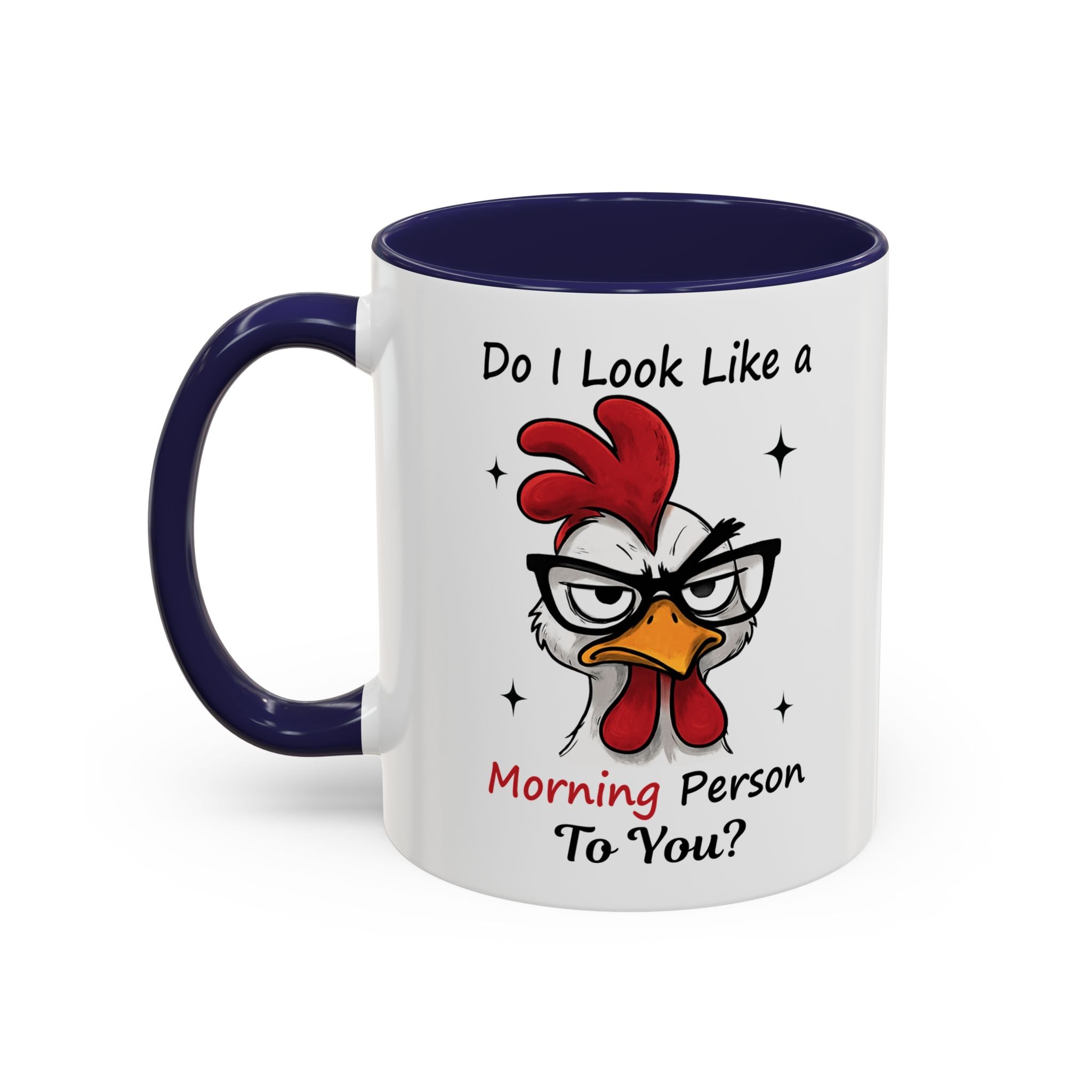 Do I Look Like a Morning Person To You? Coffee Mug — Funny Rooster Accent Mug (11/15oz)