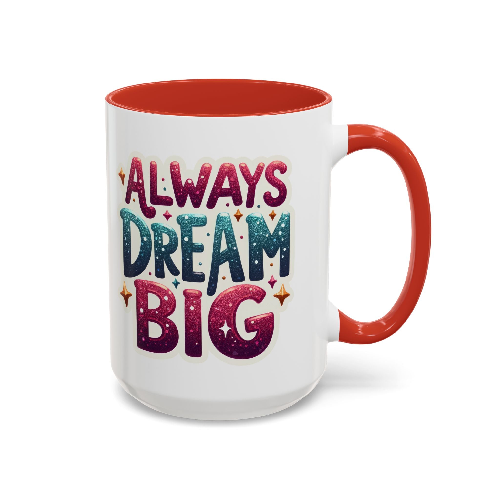 Always Dream Big Coffee Mug — Inspirational Accent Mug (11/15oz)