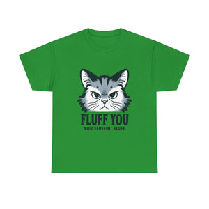 Fluff You Cat Unisex Heavy Cotton Tee - Funny Cat Lover Shirt