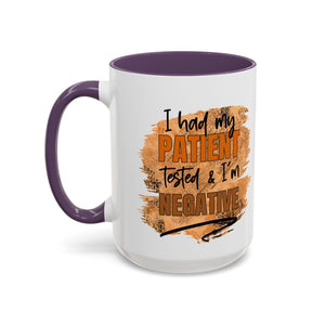Humorous Accent Coffee Mug – 'I Had My Patient Tested & I'm Negative' funny