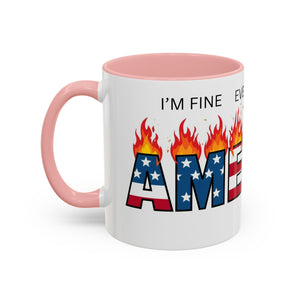 america in flames I'm fine everything is fine  Coffee Mug with American Flag