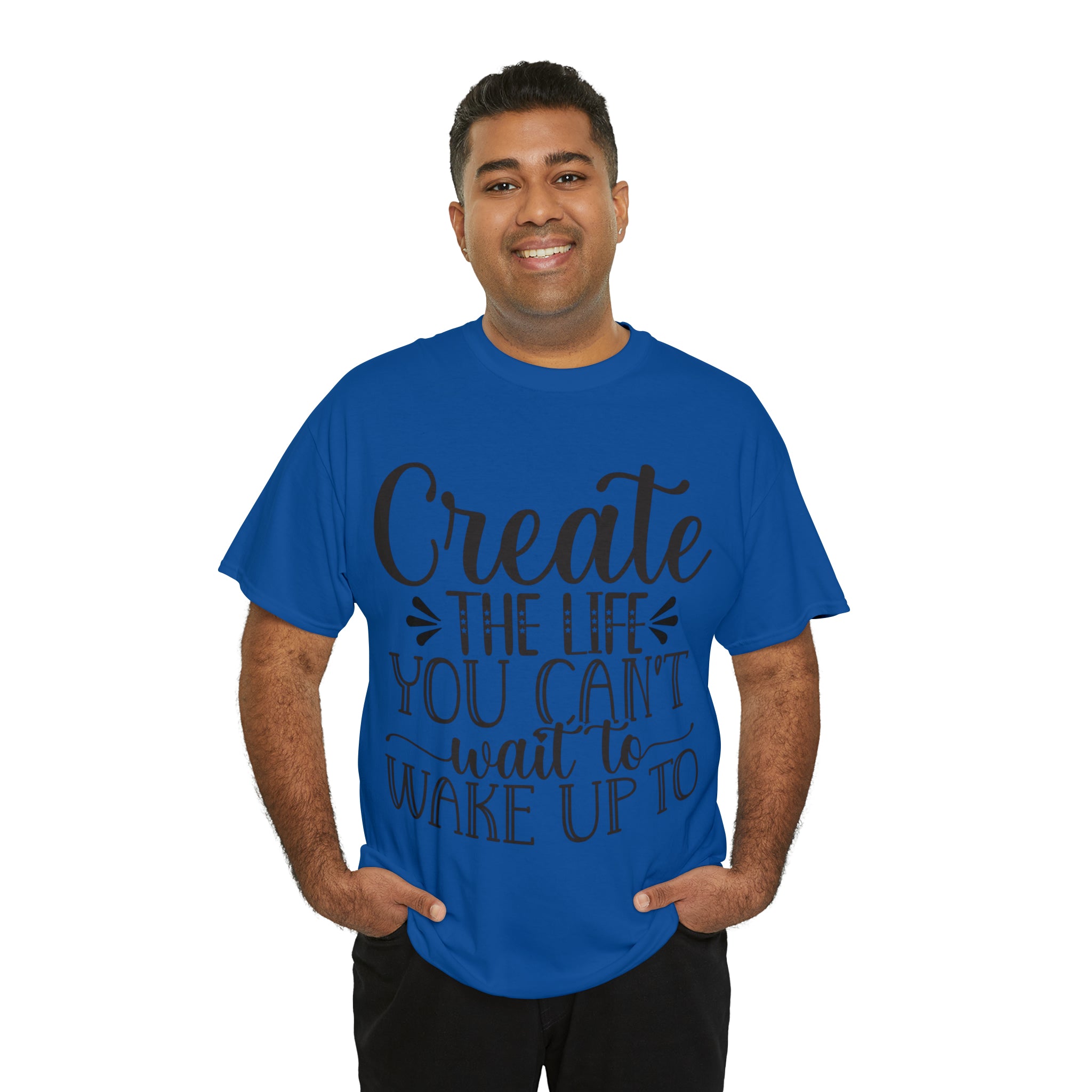 Motivational quote create the life t shirt gift for her or him christmas stocking stuffer Unisex Heavy Cotton Tee
