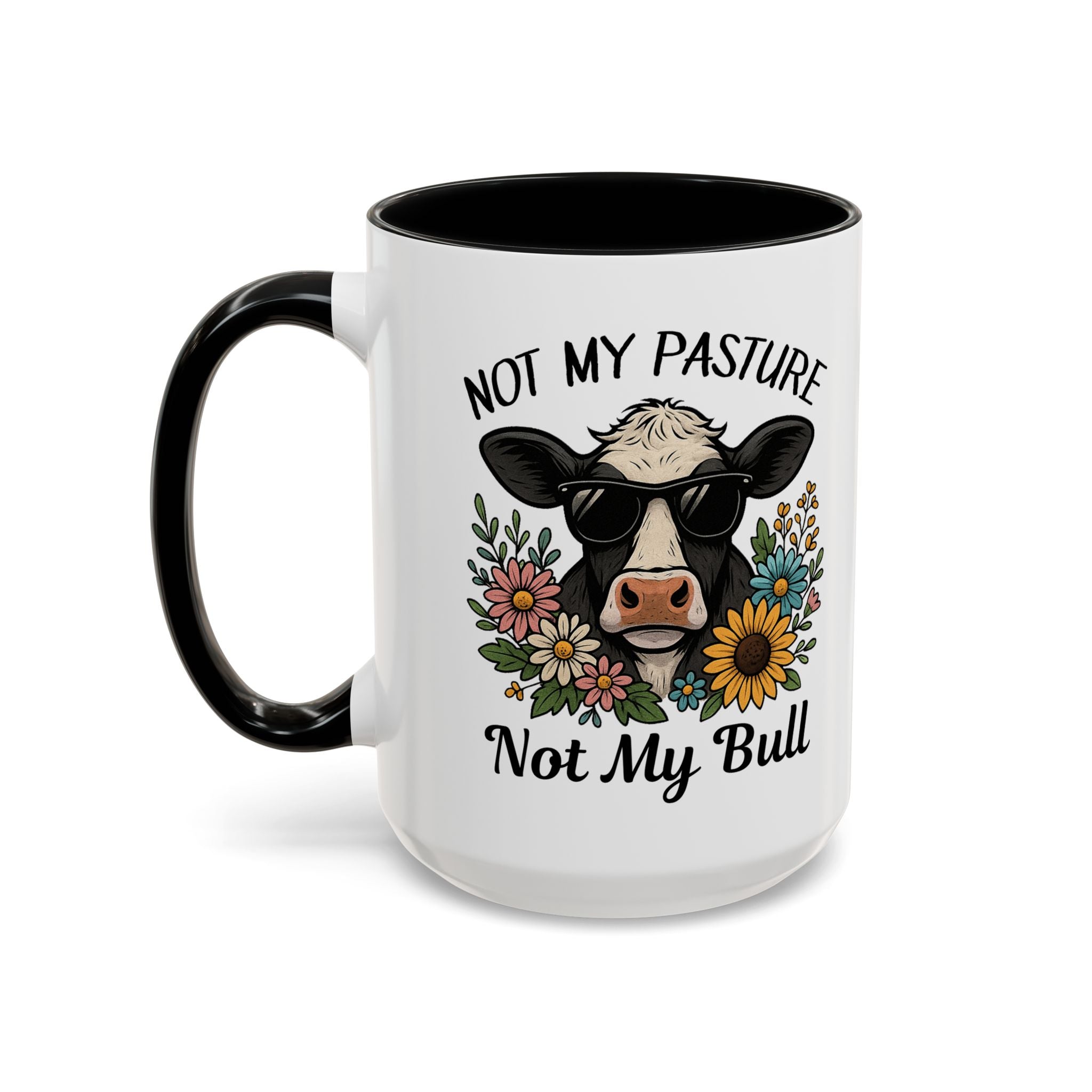 Not My Pasture Not My Bull Coffee Mug — Cow Floral Accent Mug (11/15oz) sarcasm attitude