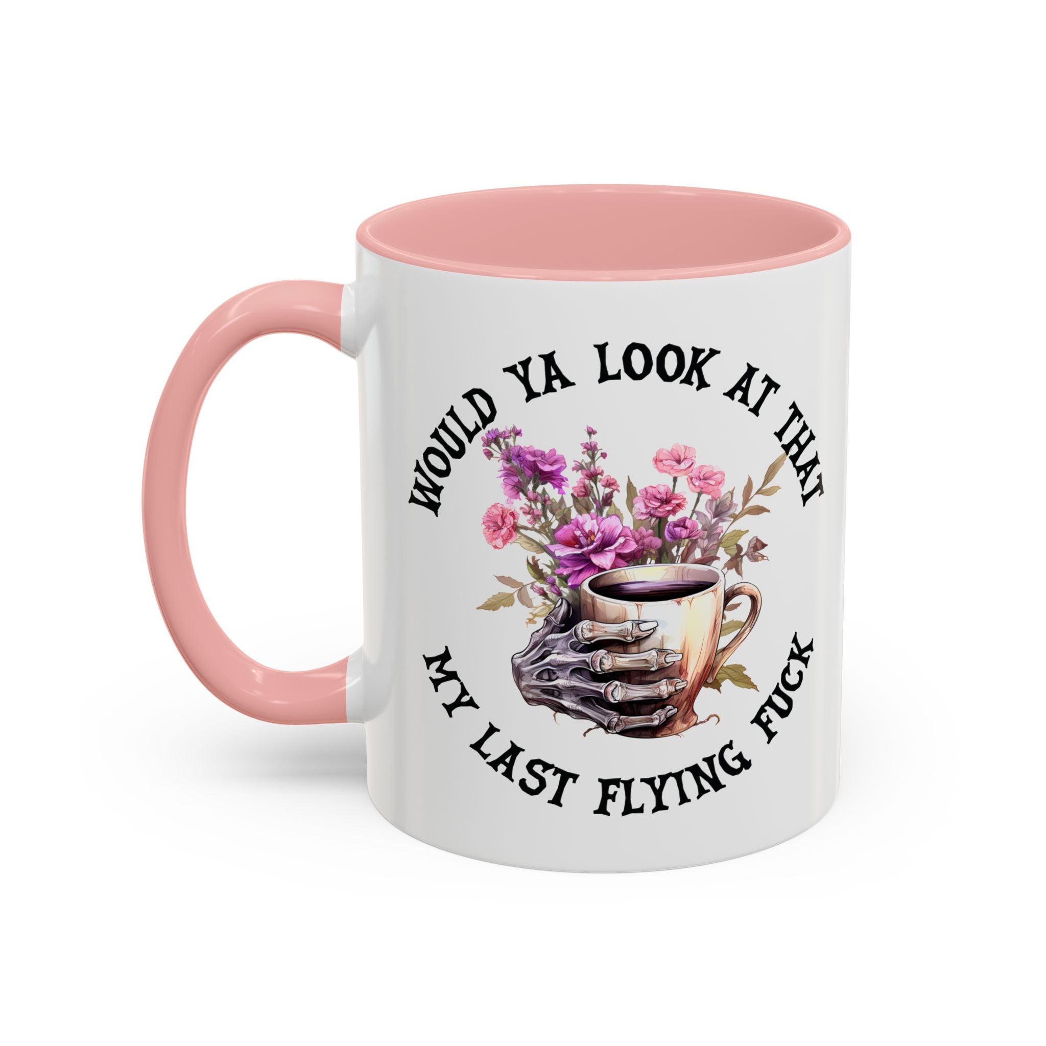 Ceramic Mug — "Would Ya Look at That, My Last Flying F**k" Floral Skull Accent Coffee Mug