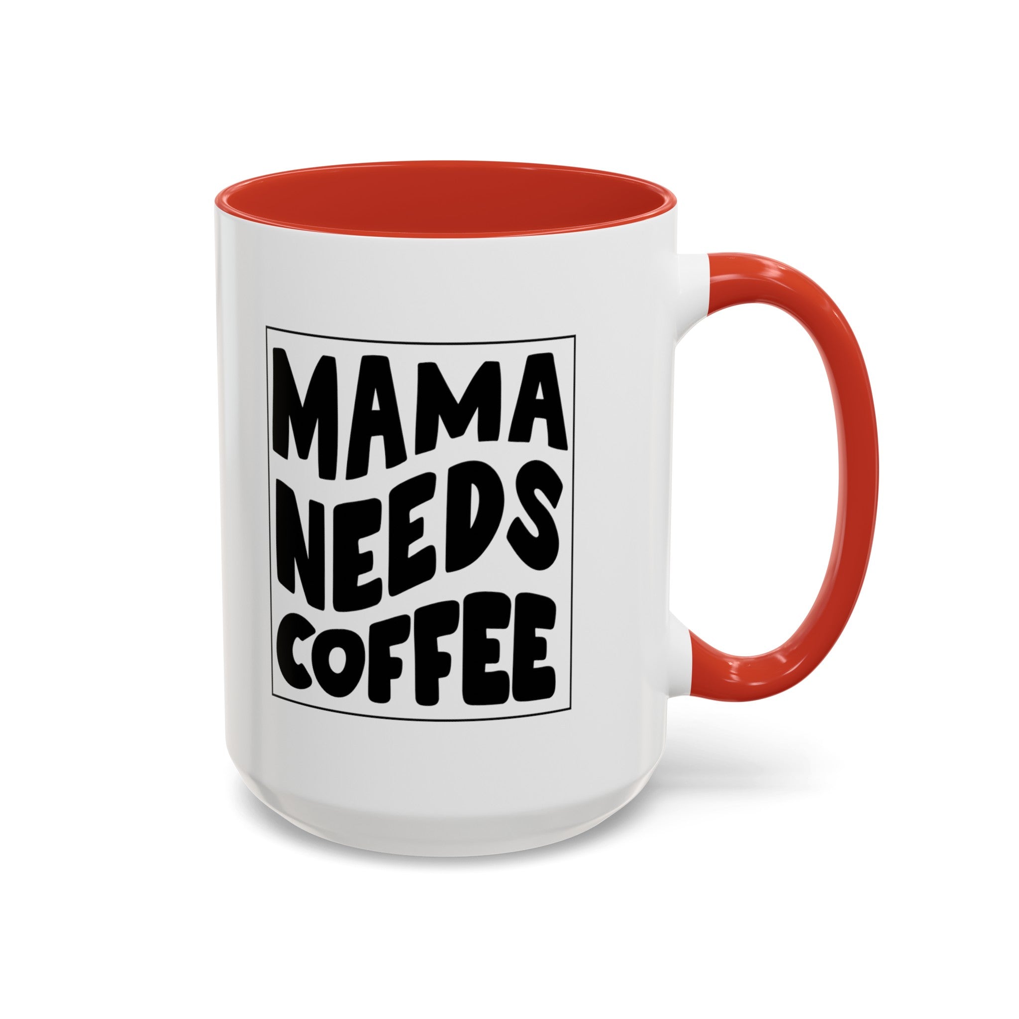 mama needs coffee funny Accent Coffee Mug (11, 15oz) by the x m world