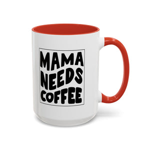 mama needs coffee funny Accent Coffee Mug (11, 15oz) by the x m world