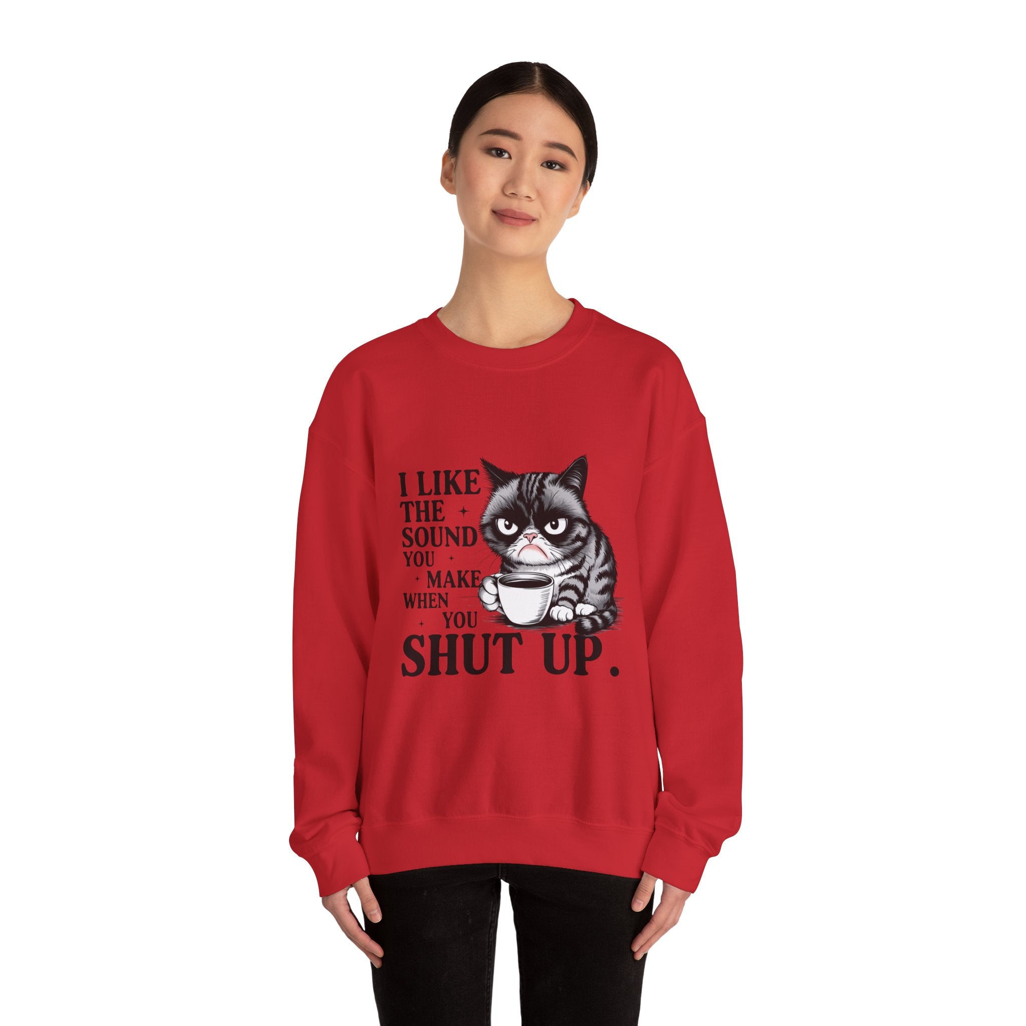 Funny Cat Sweatshirt - I Like the Sound You Make When You SHUT UP, Gift for Cat Lovers, Cozy Crewneck, Unisex Pullover, Perfect for