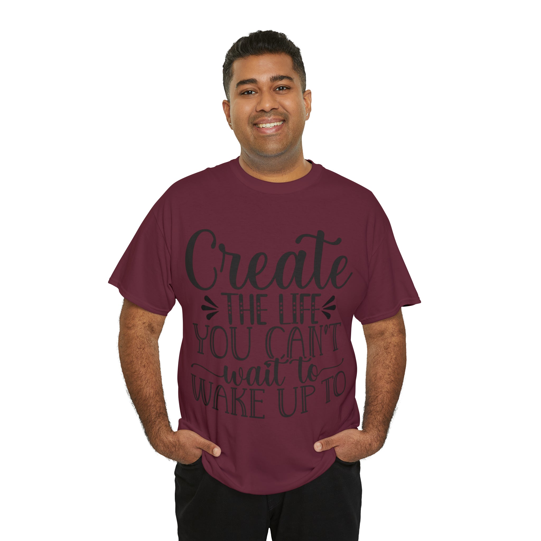 Motivational quote create the life t shirt gift for her or him christmas stocking stuffer Unisex Heavy Cotton Tee