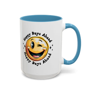 Happy Days Ahead Coffee Mug - Smiley Face Design - 11oz & 15oz