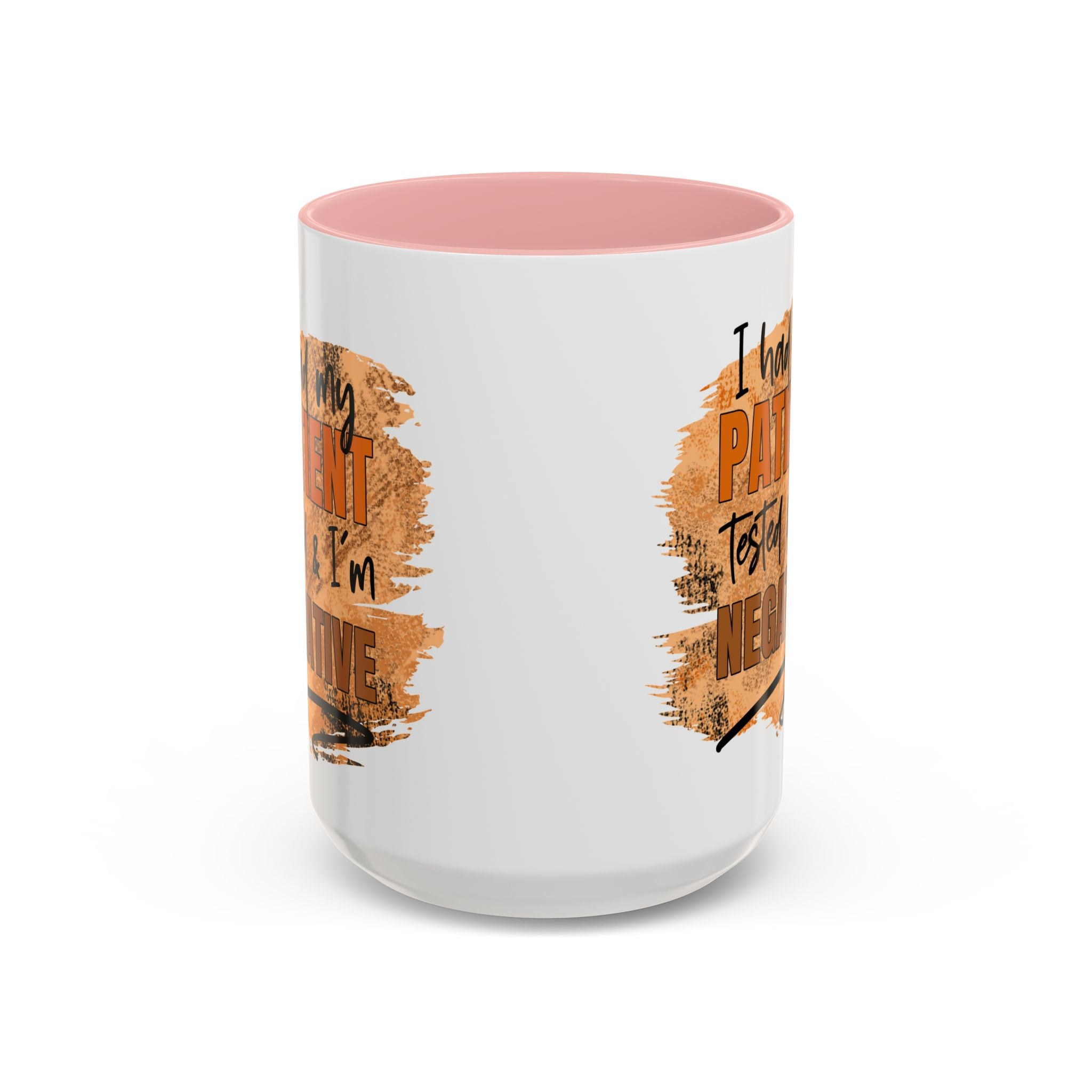 Humorous Accent Coffee Mug – 'I Had My Patient Tested & I'm Negative' funny