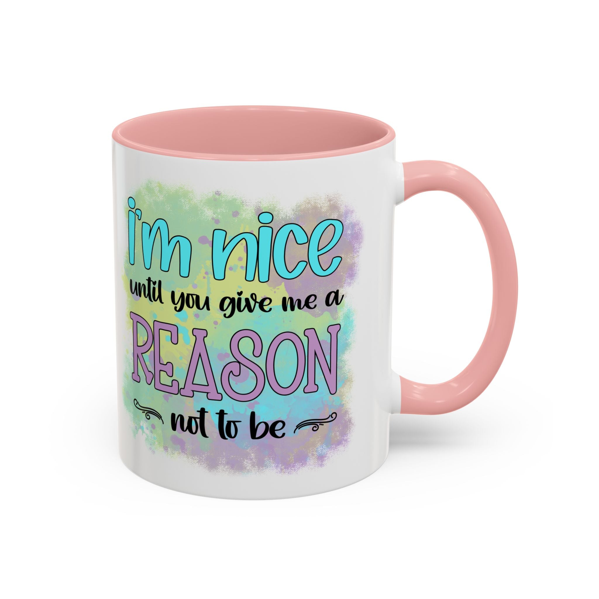 Funny Accent Coffee Mug - "I'm Nice Until You Give Me a Reason" - Ideal for Coffee Lovers