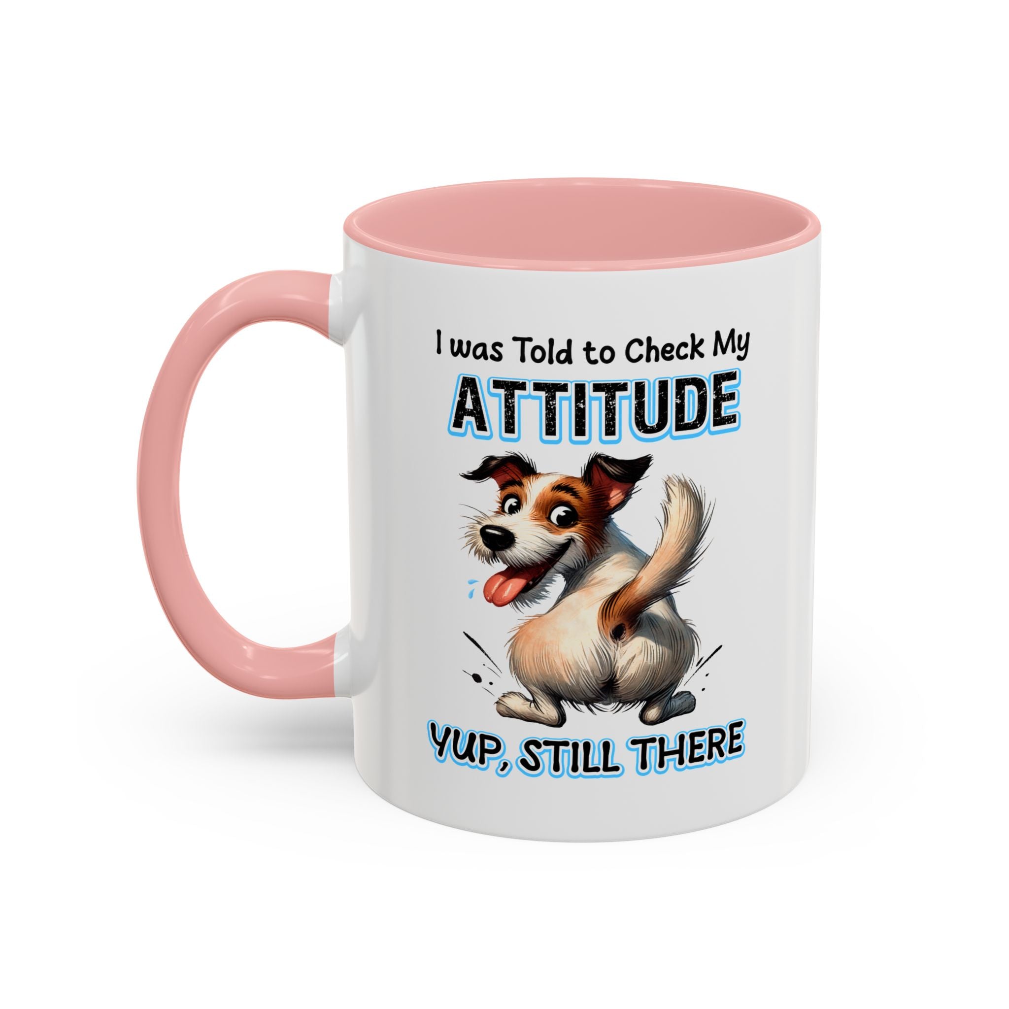 Funny Dog Attitude Coffee Mug - 11 & 15oz sassy animal lover