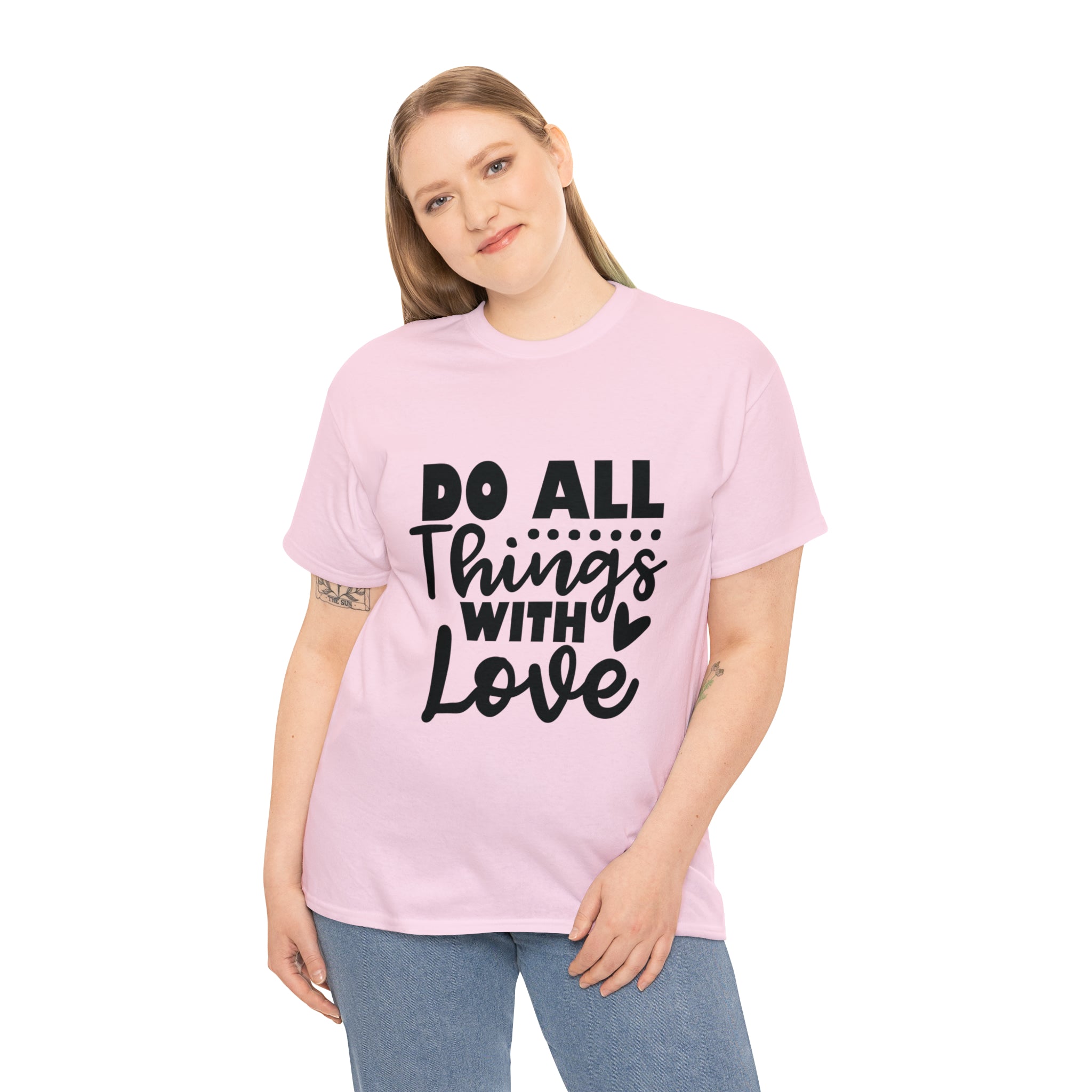 Motivational quote t shirt do all things with love gift for her , girlfriend , mom great stocking stuffer Unisex Heavy Cotton Tee