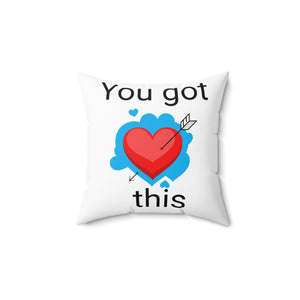 Motivational heart you got this Spun Polyester Square Pillow home accent decor