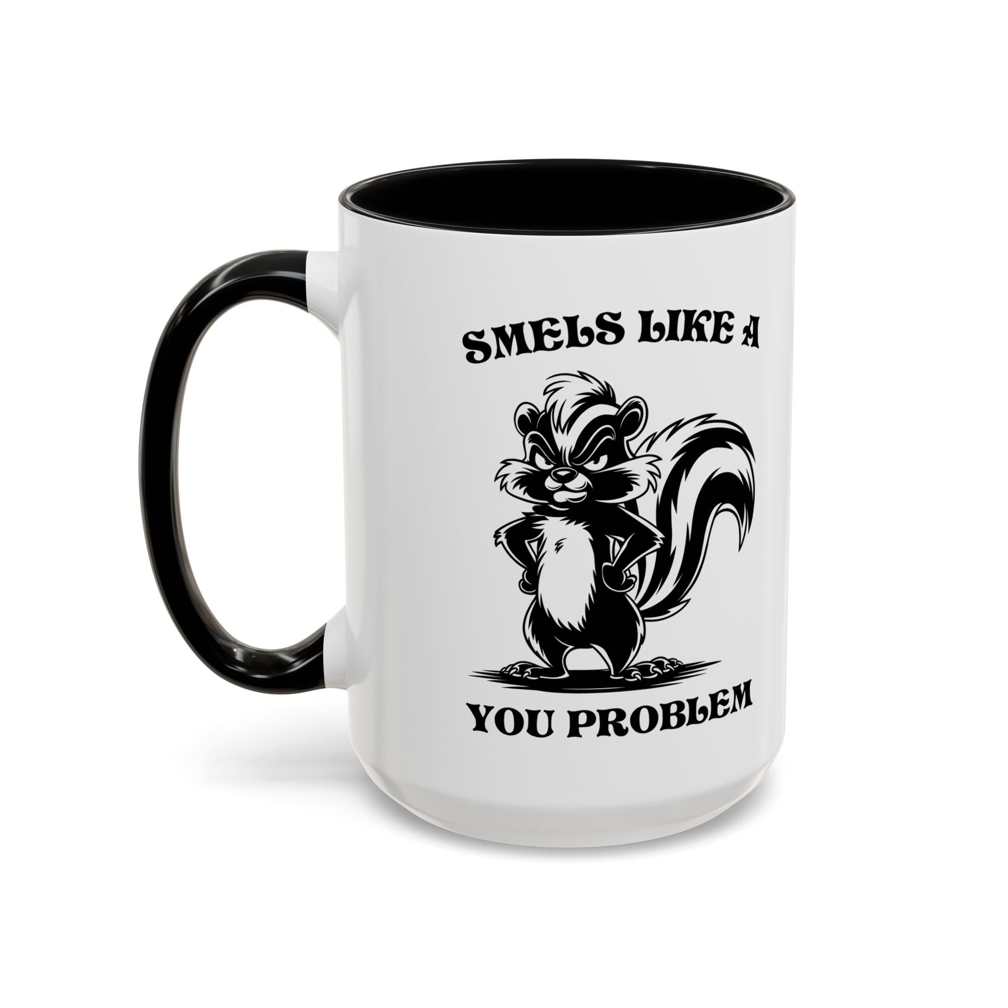 Funny Skunk Coffee Mug - "Smells Like a You Problem" sarcasm adult humor