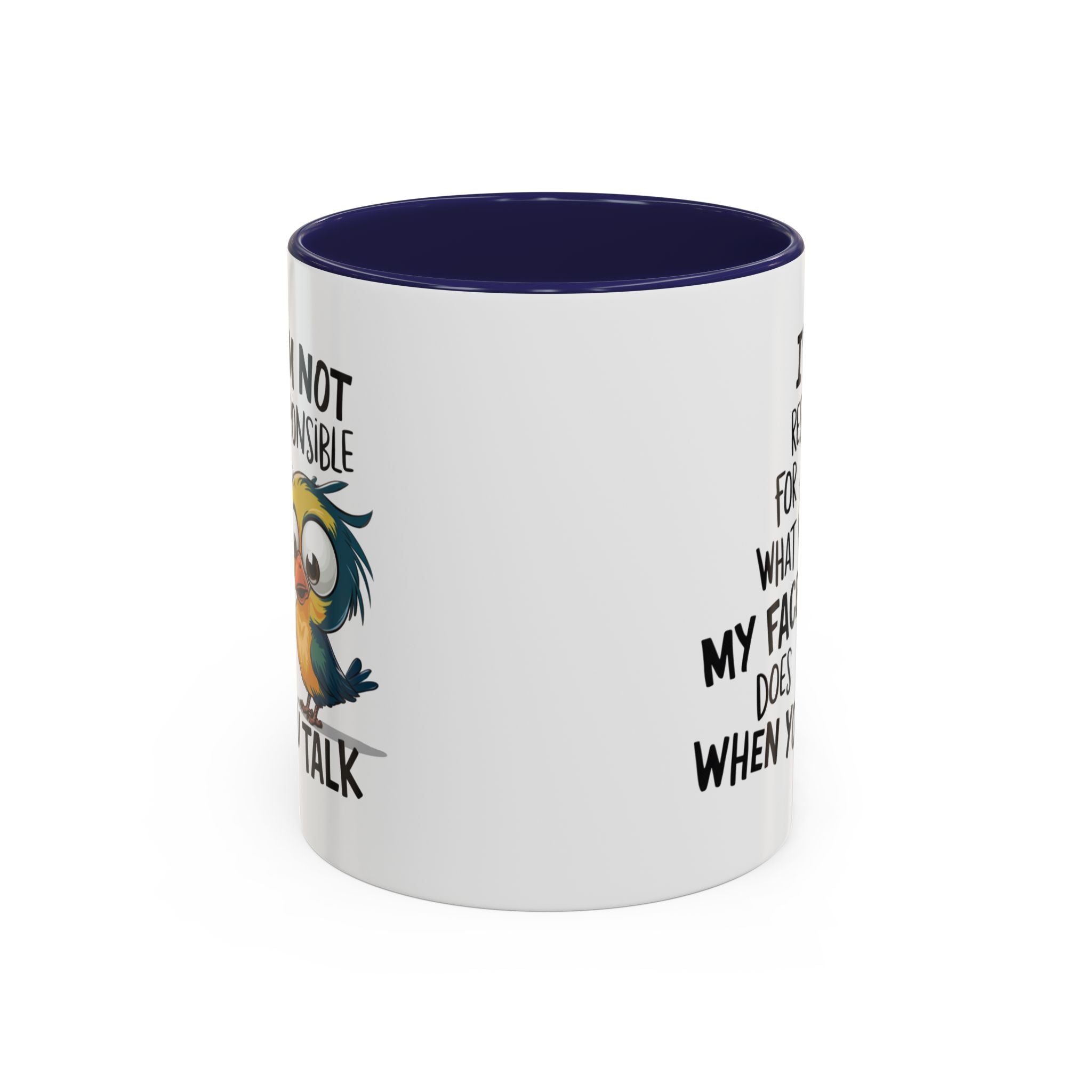Funny Accent Coffee Mug for Sarcastic Coffee Lovers - "I'm Not Responsible for What My Face Does When You Talk"
