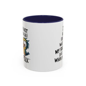 Funny Accent Coffee Mug for Sarcastic Coffee Lovers - "I'm Not Responsible for What My Face Does When You Talk"