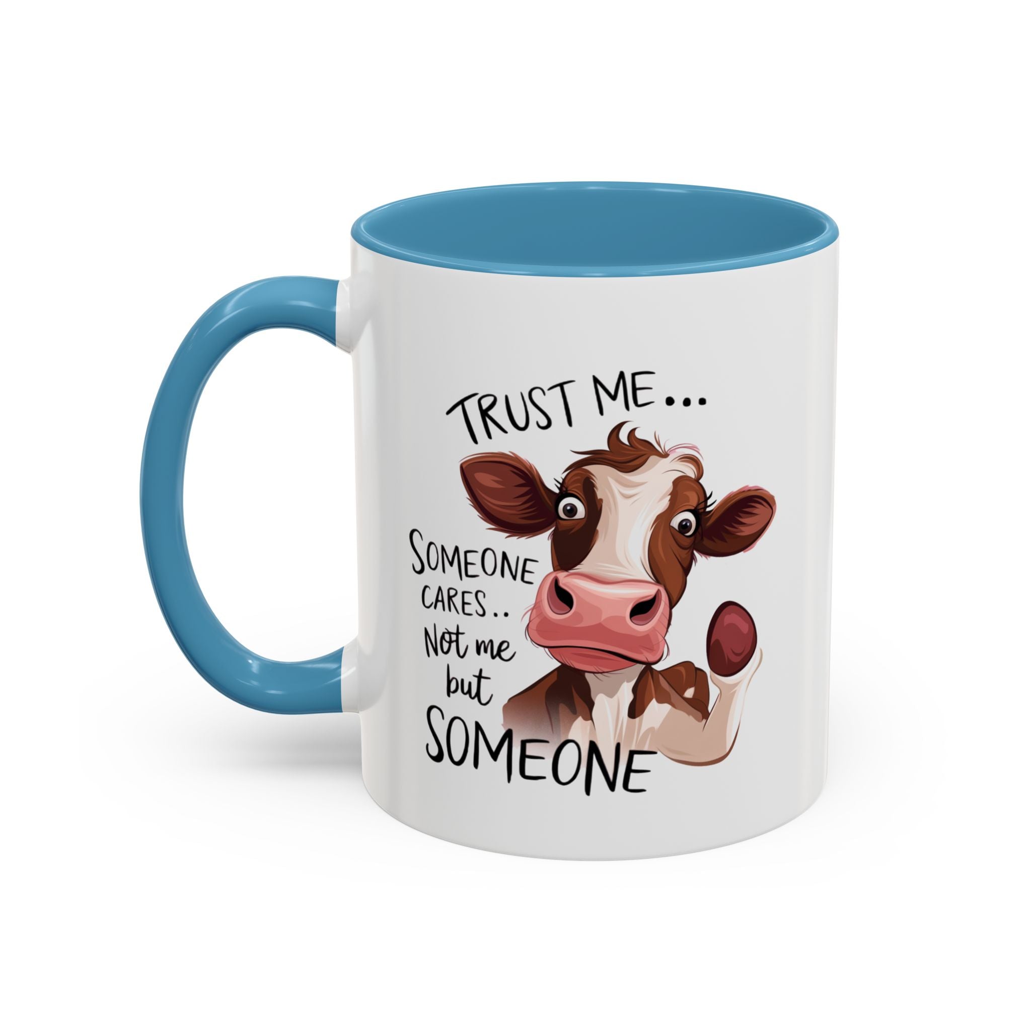 Funny Cow Accent Coffee Mug - Trust Me, Someone Cares attitude sassy animal lover