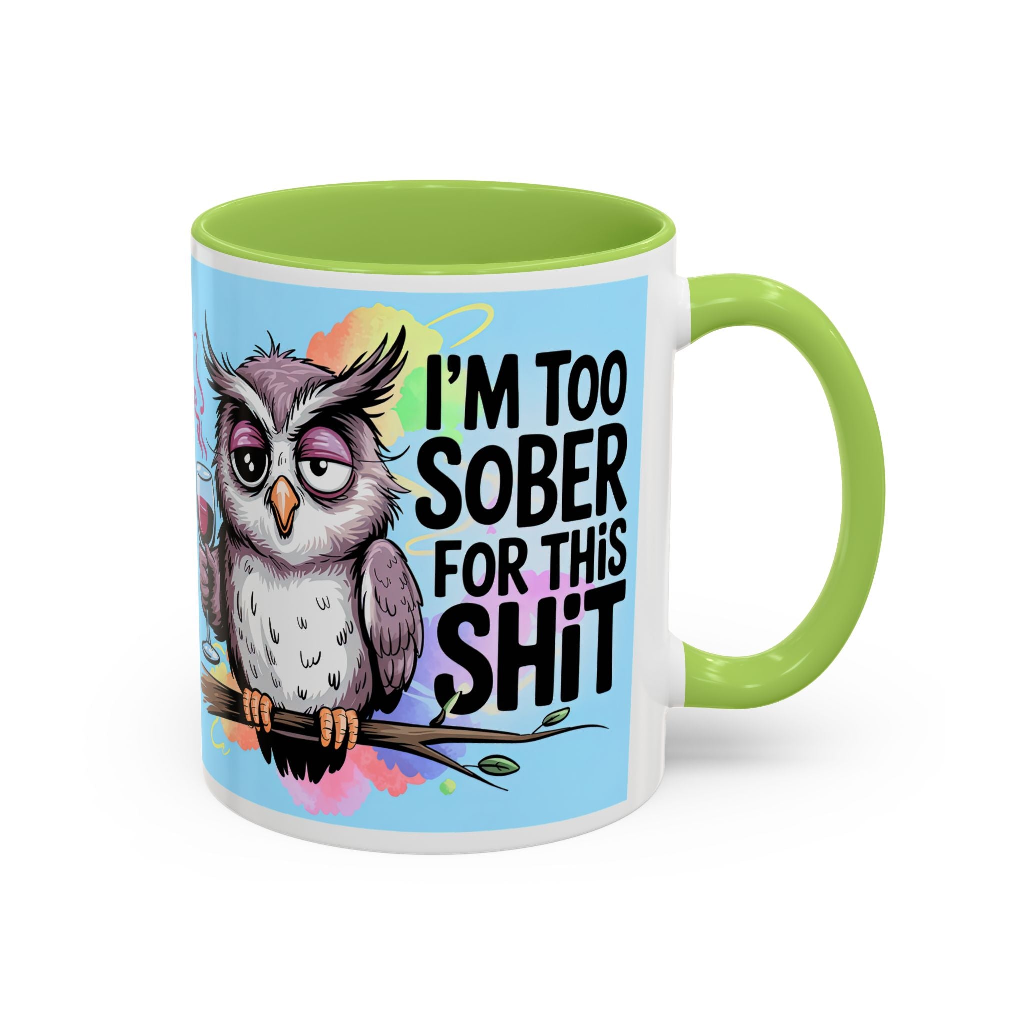 Funny Owl Coffee Mug — "I’m Too Sober For This Shit" Accent Mug (11/15oz)