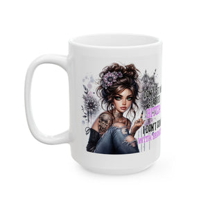 Sassy coffee Mug with Attitude - 11oz & 15oz, Funny Coffee Cup, Gift for Her, Stylish Drinkware, Unique Present for Friends