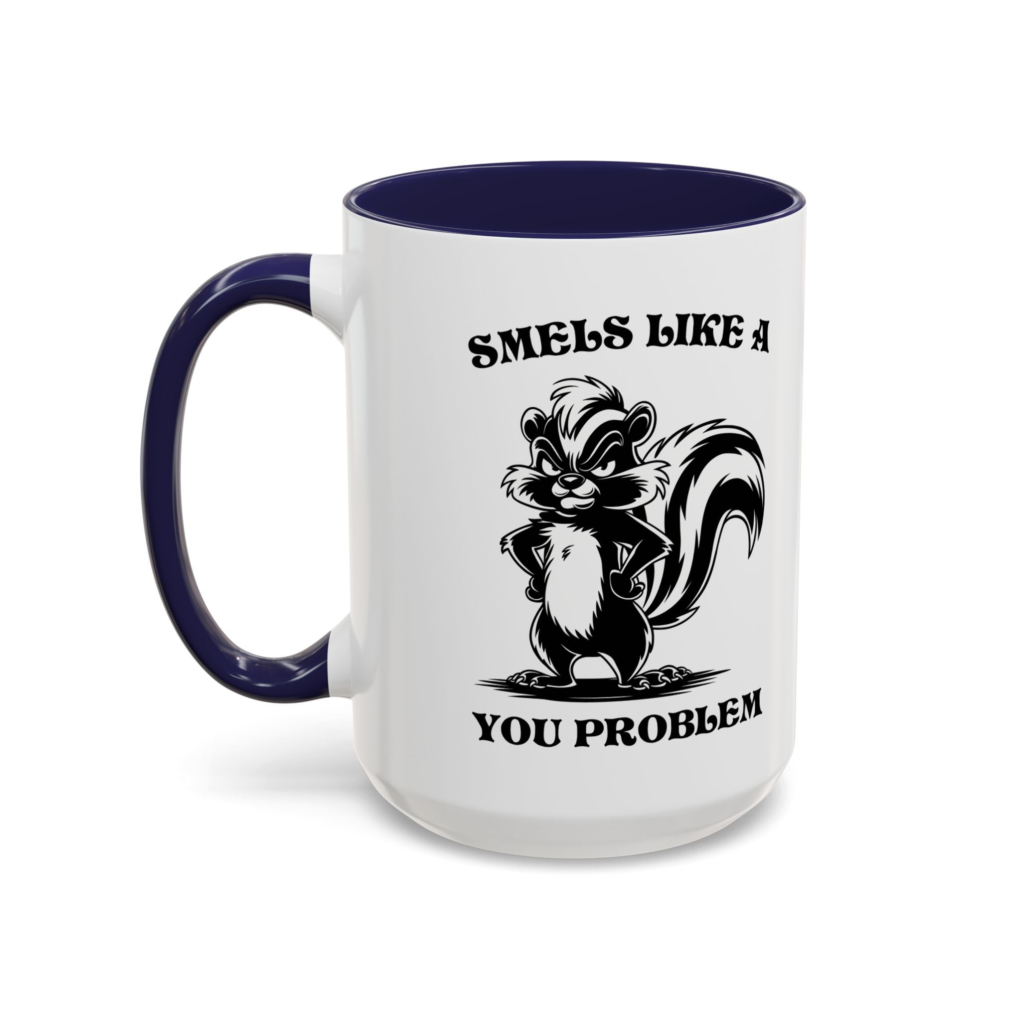 Funny Skunk Coffee Mug - "Smells Like a You Problem" sarcasm adult humor