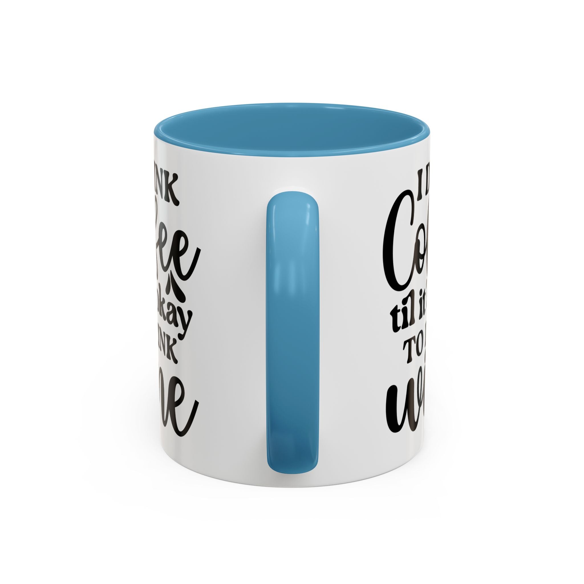 Funny Coffee Mug, I Drink Coffee Til It's Okay to Drink Wine Mug, Gift for Coffee Lovers, Humor Mug, Cute Home Office Decor