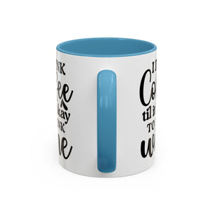 Funny Coffee Mug, I Drink Coffee Til It's Okay to Drink Wine Mug, Gift for Coffee Lovers, Humor Mug, Cute Home Office Decor