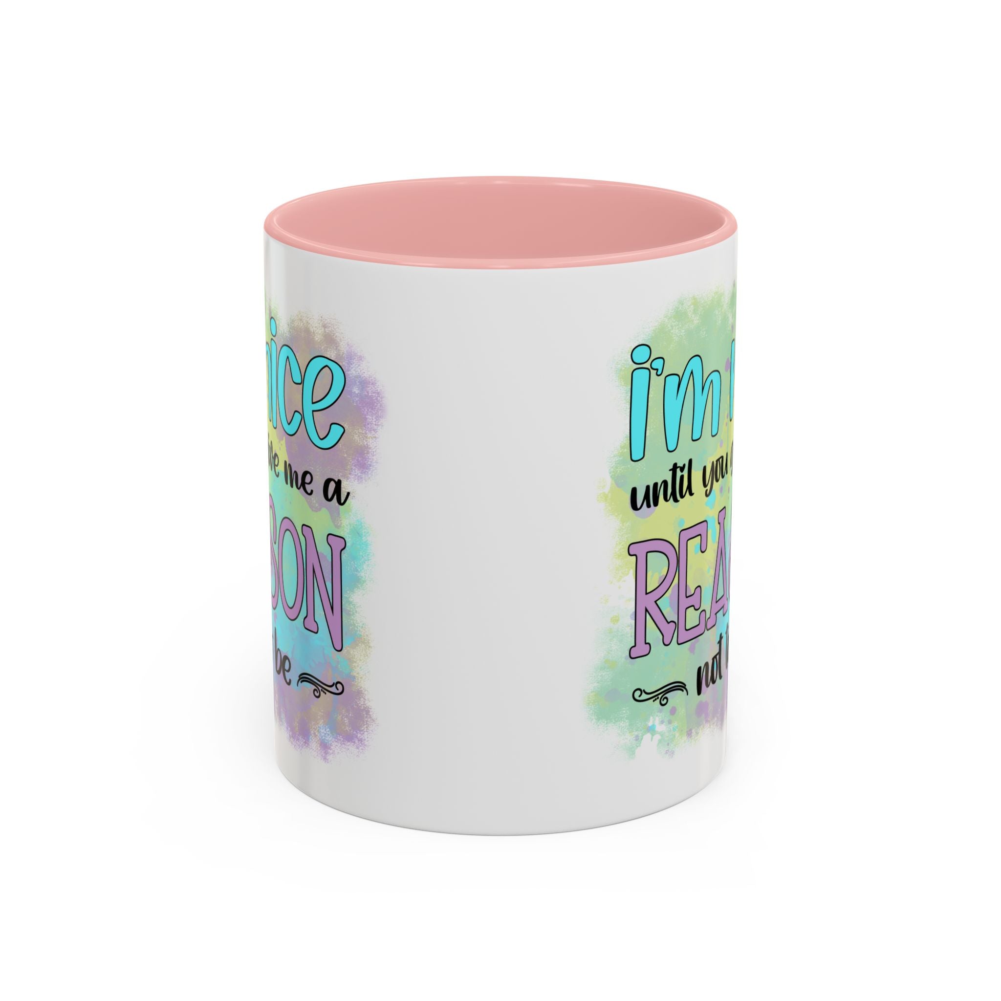 Funny Accent Coffee Mug - "I'm Nice Until You Give Me a Reason" - Ideal for Coffee Lovers