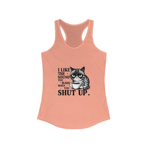 Funny Cat Tank Top - I Like the Sound You Make When You Shut Up, Cute Pet Lover Gift, Comfy Summer Top,, Cat Mom Apparel