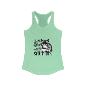 Funny Cat Tank Top - I Like the Sound You Make When You Shut Up, Cute Pet Lover Gift, Comfy Summer Top,, Cat Mom Apparel