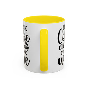 Funny Coffee Mug, I Drink Coffee Til It's Okay to Drink Wine Mug, Gift for Coffee Lovers, Humor Mug, Cute Home Office Decor