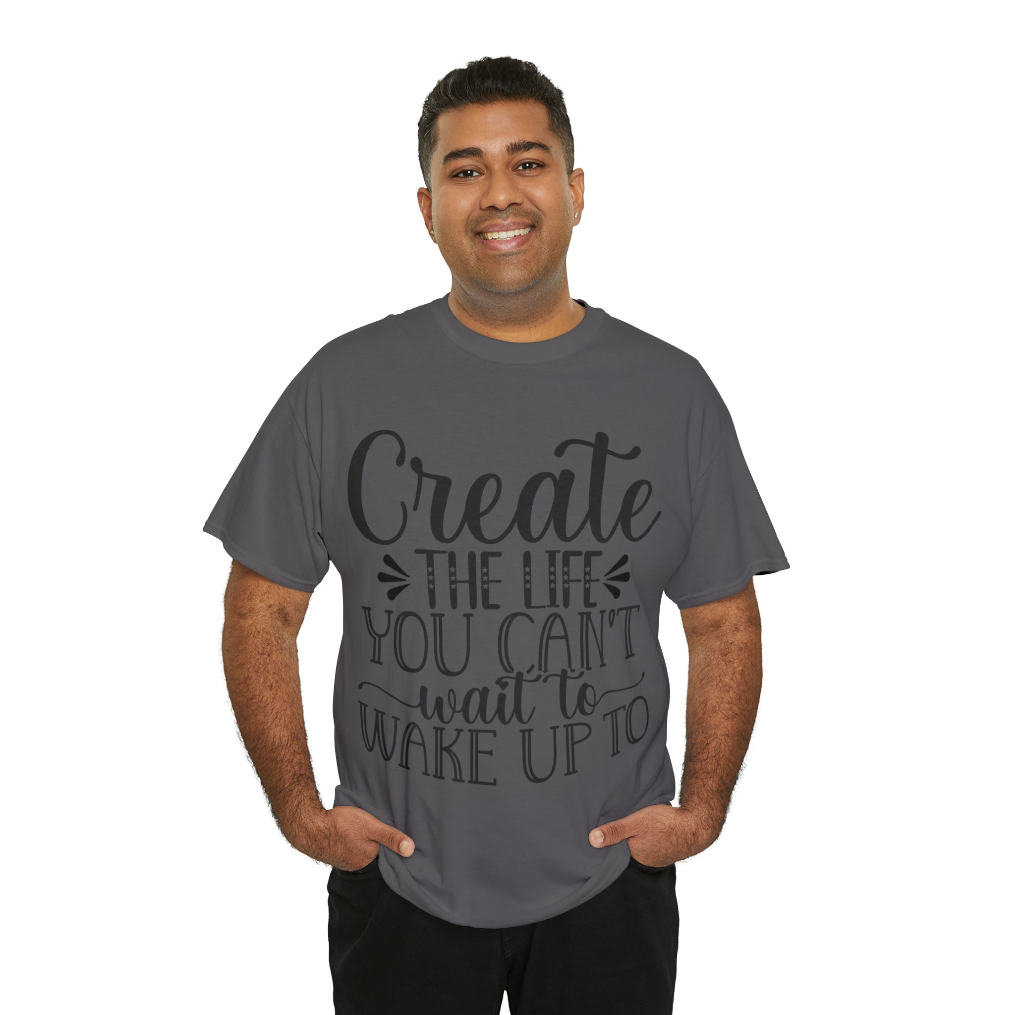 Motivational quote create the life t shirt gift for her or him christmas stocking stuffer Unisex Heavy Cotton Tee