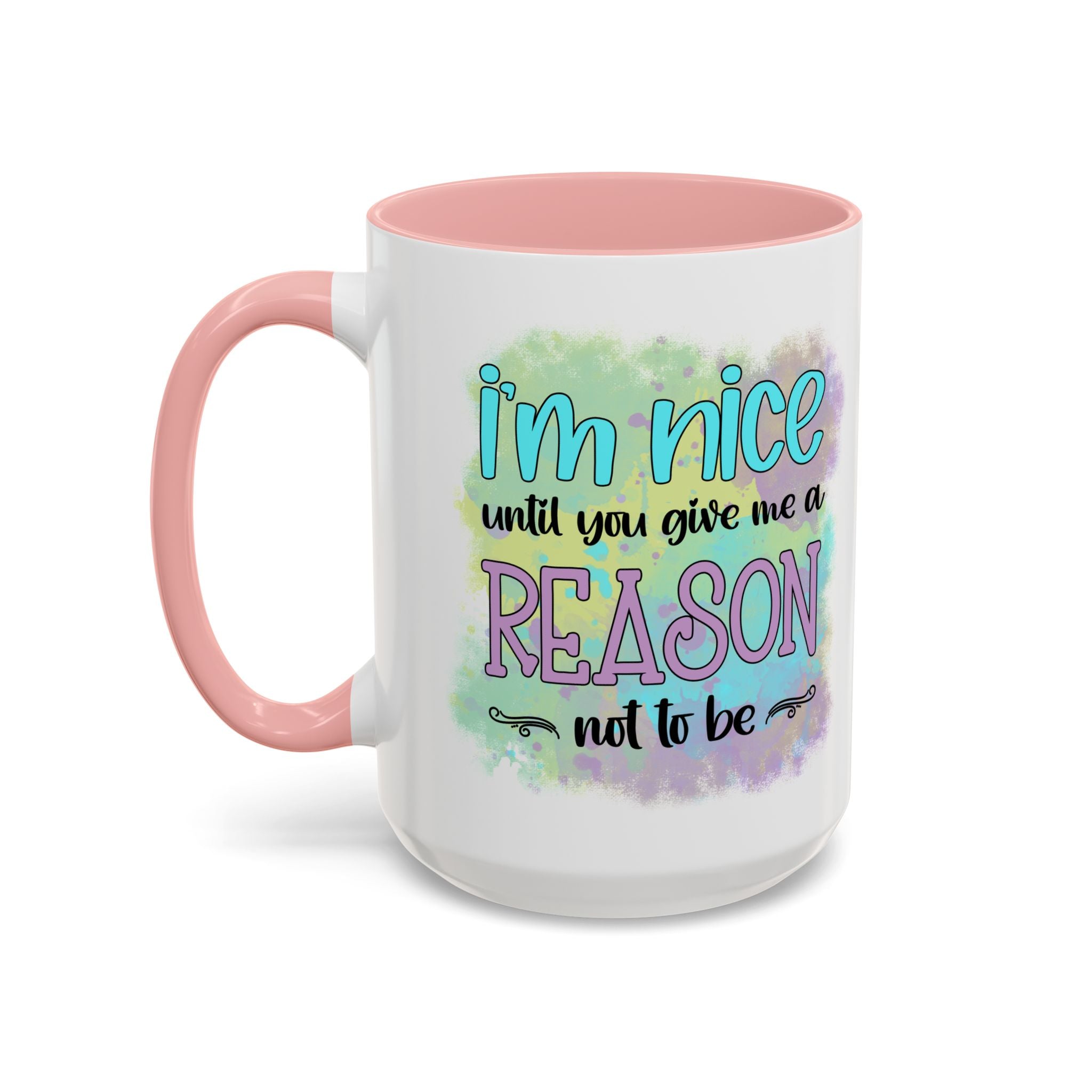 Funny Accent Coffee Mug - "I'm Nice Until You Give Me a Reason" - Ideal for Coffee Lovers