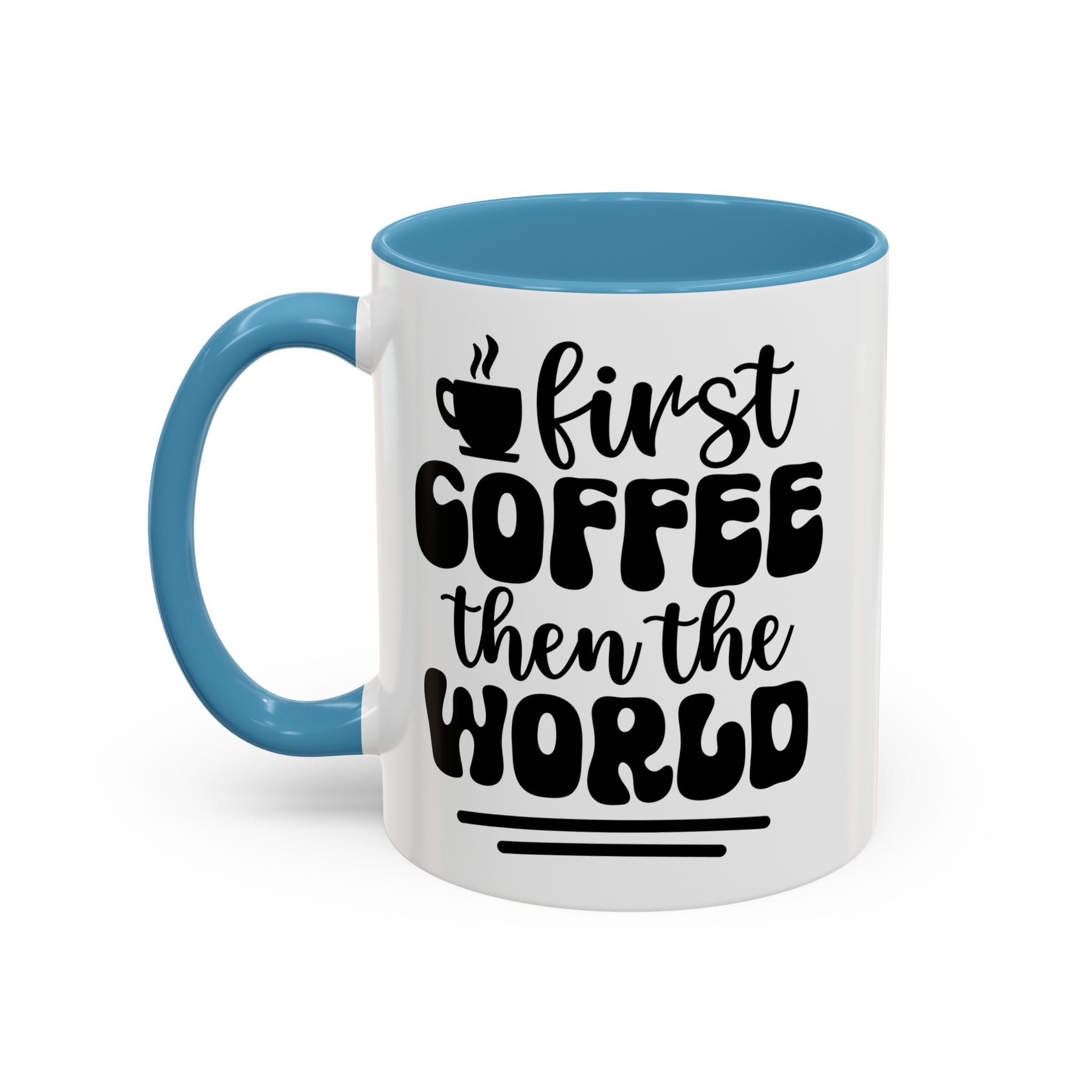 First Coffee Then the World - Stylish Accent Coffee Mug for Coffee Lovers, Gift for Friends, Kitchen Decor, Office Mug, Holiday Present