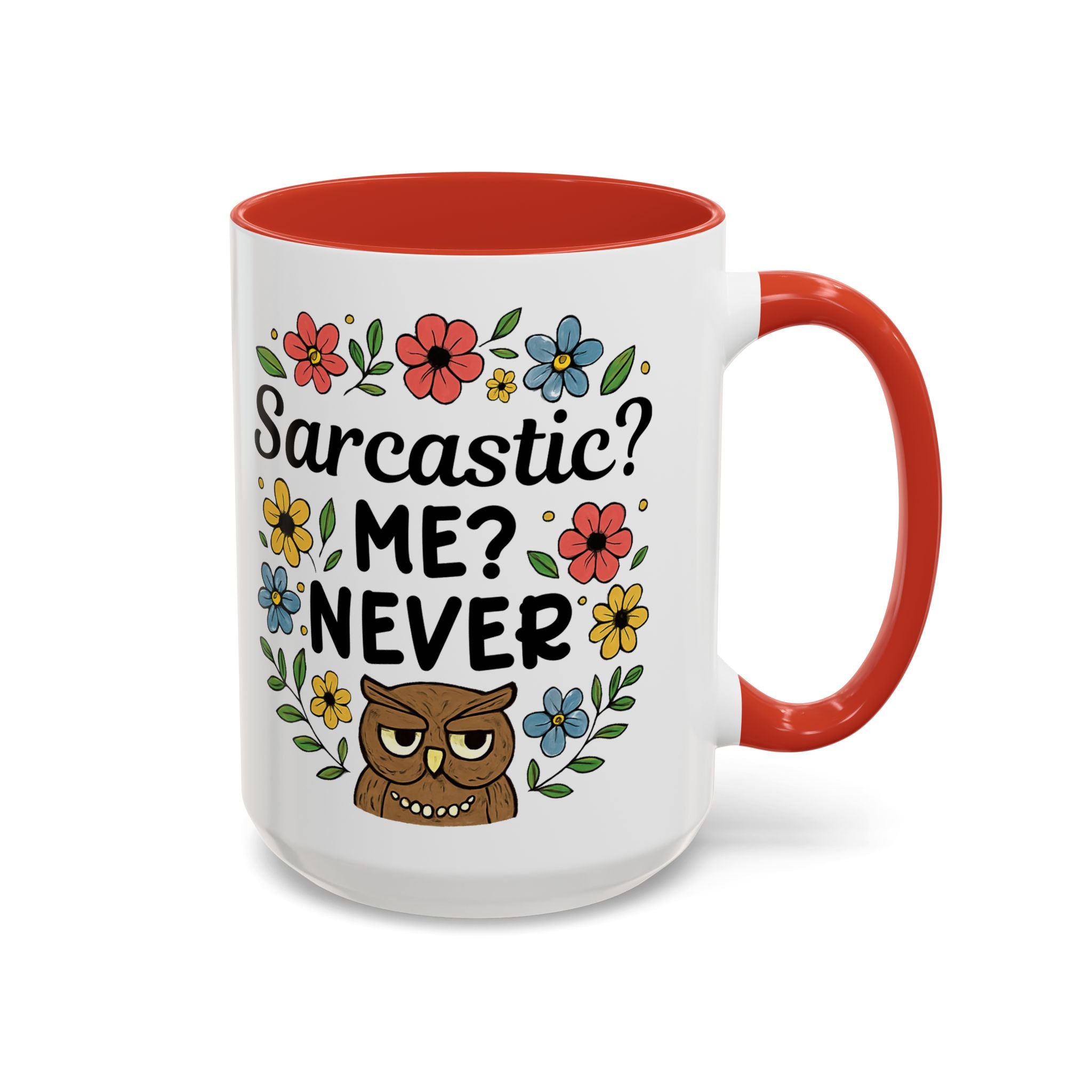 Sarcastic? Me? Never Accent Coffee Mug — Funny Owl Floral 11/15oz sarcasm attitude