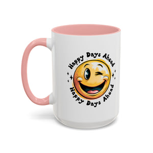 Happy Days Ahead Coffee Mug - Smiley Face Design - 11oz & 15oz