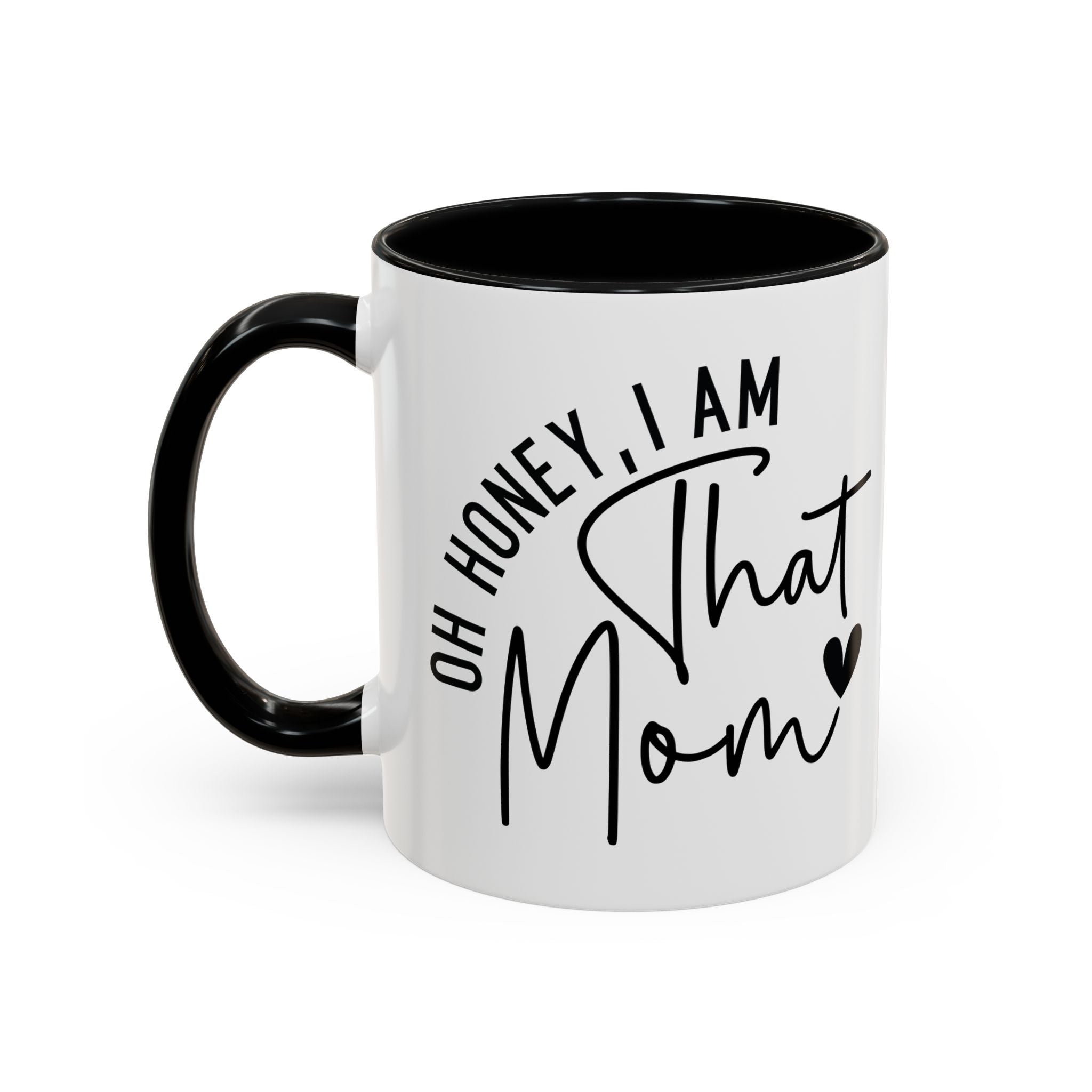 That Mom Coffee Mug — "Oh Honey, I Am That Mom" Accent Mug (11/15oz)