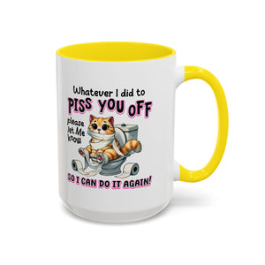 Funny Cat Mug - "Piss You Off" Coffee Cup for Cat Lovers