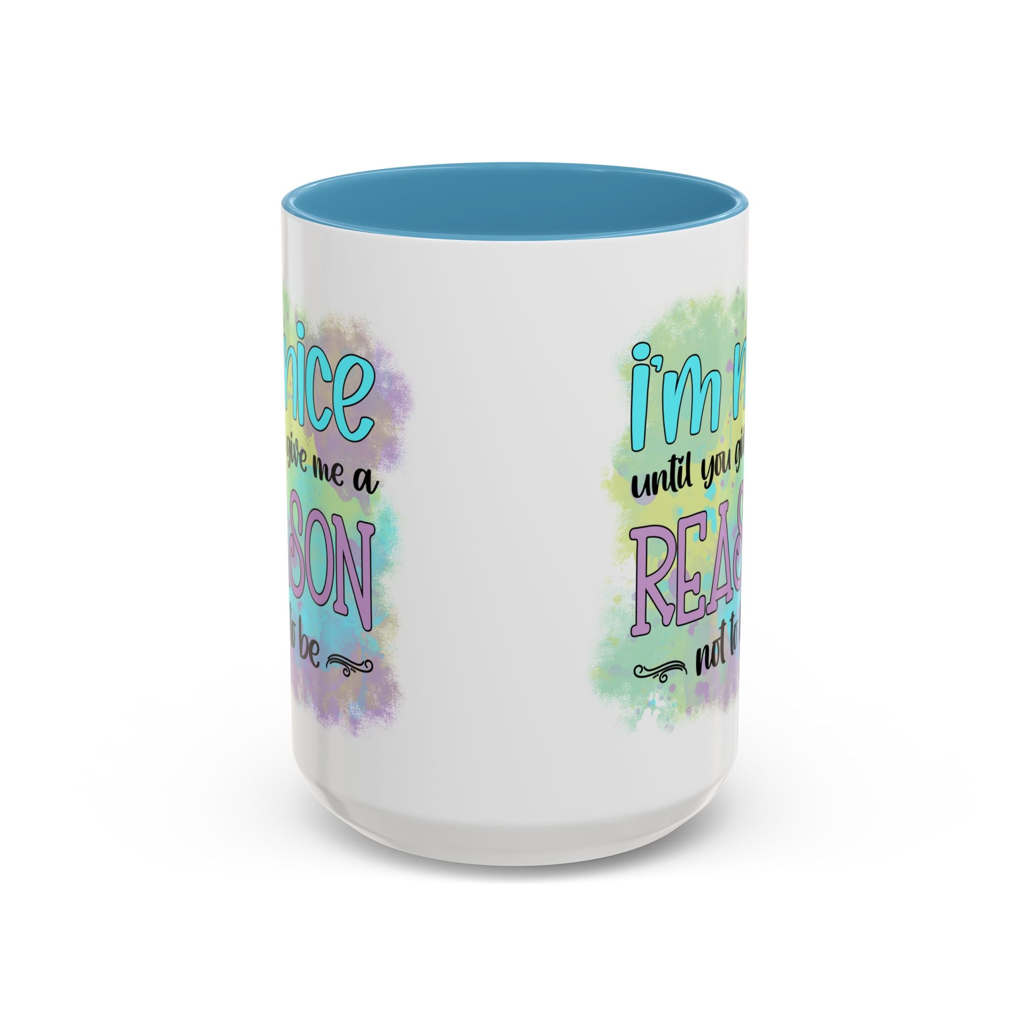 Funny Accent Coffee Mug - "I'm Nice Until You Give Me a Reason" - Ideal for Coffee Lovers