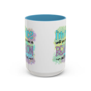 Funny Accent Coffee Mug - "I'm Nice Until You Give Me a Reason" - Ideal for Coffee Lovers
