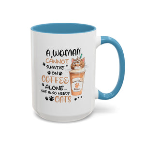 Cat Lover Coffee Mug - "A Woman Cannot Survive on Coffee Alone..."