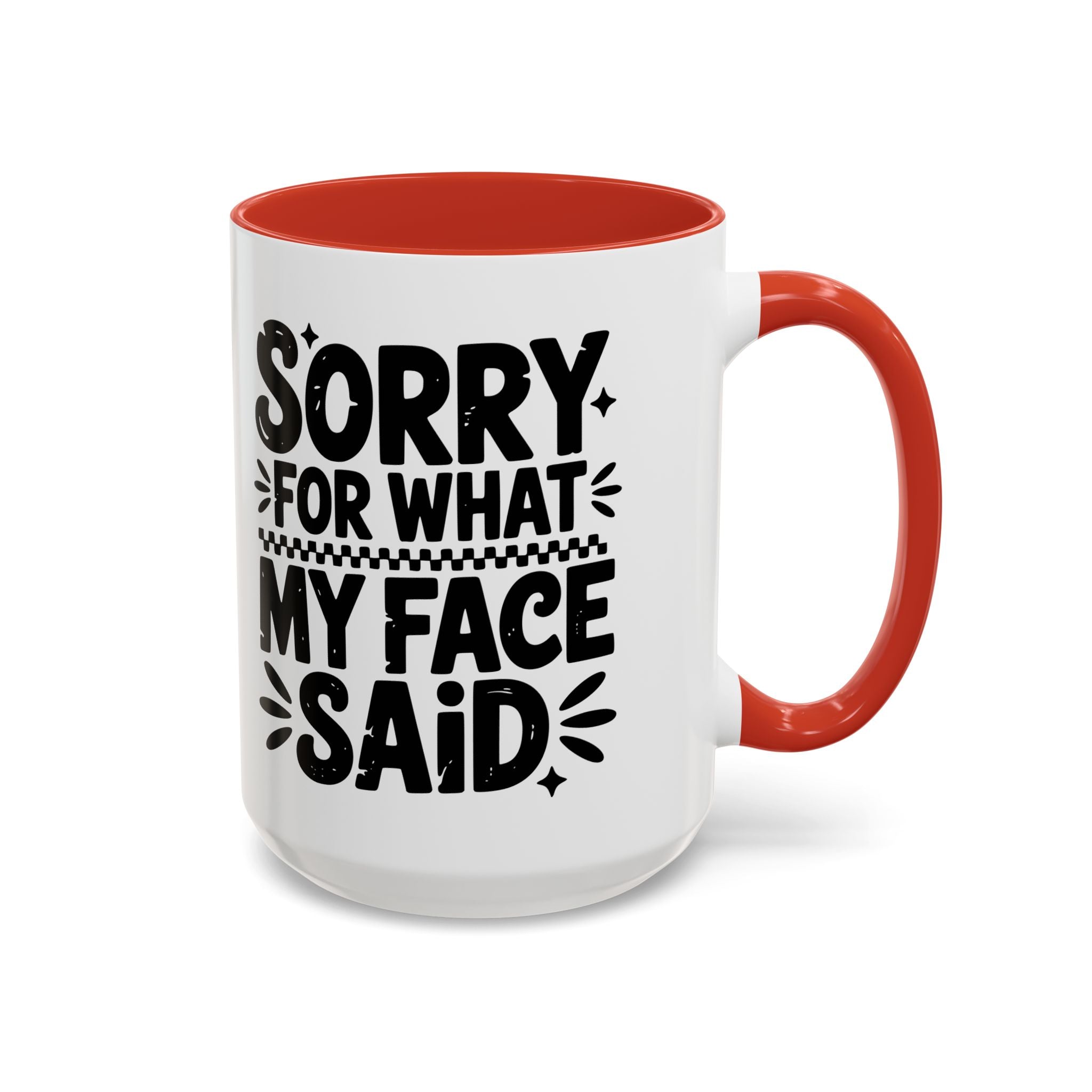 Funny Accent Coffee Mug - "Sorry For What My Face Said" - 11 & 15oz