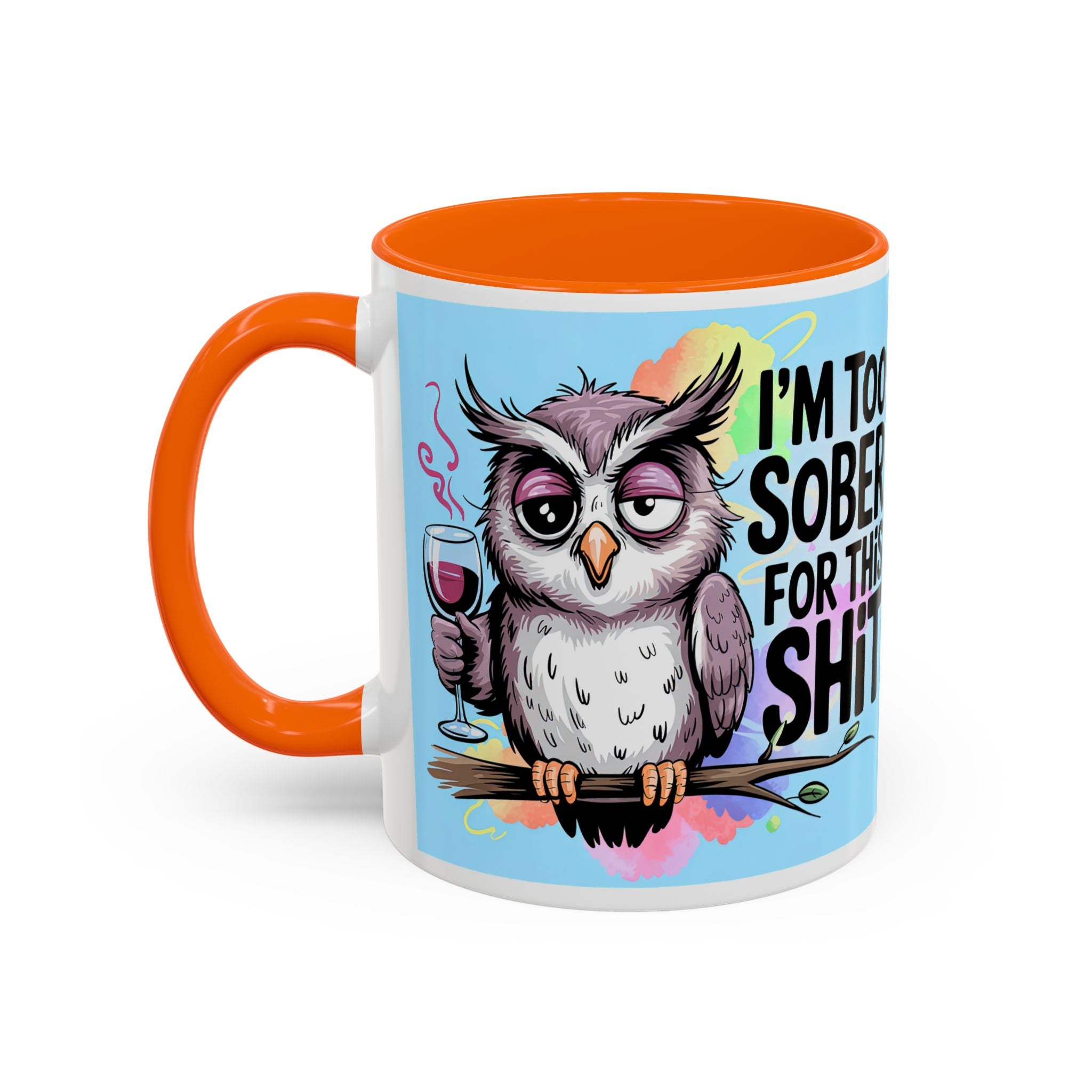 Funny Owl Coffee Mug — "I’m Too Sober For This Shit" Accent Mug (11/15oz)