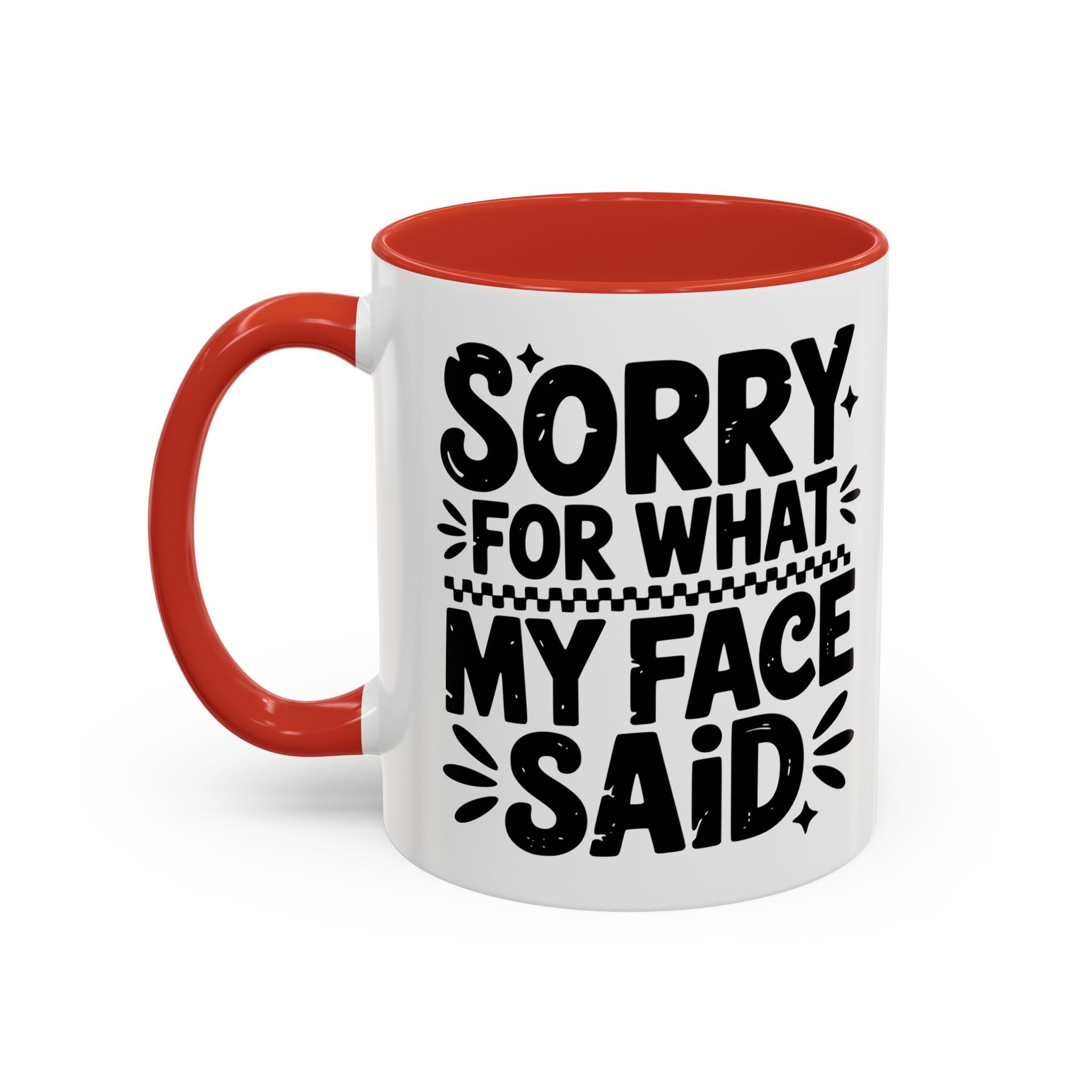 Funny Accent Coffee Mug - "Sorry For What My Face Said" - 11 & 15oz