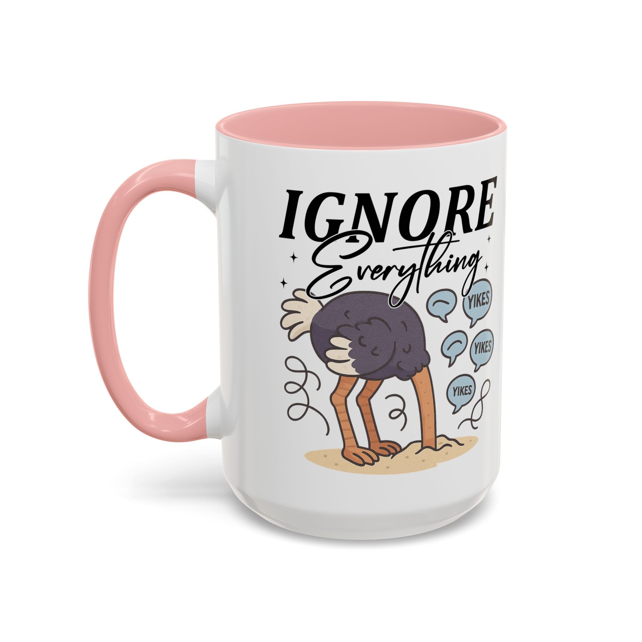 Ignore Everything Coffee Mug — Funny Ostrich Sarcastic Ceramic Accent Mug (11/15oz)
